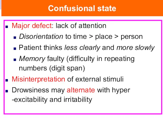 Confusional state Major defect: lack of attention Disorientation to time