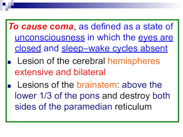 To cause coma, as defined as a state of unconsciousness in which the