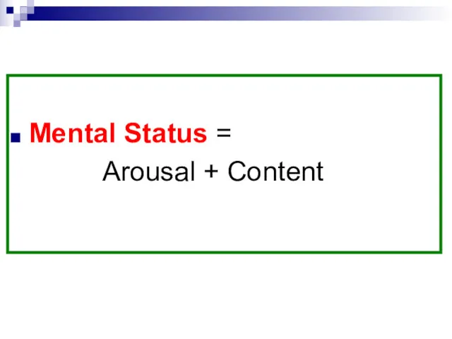 Mental Status = Arousal + Content