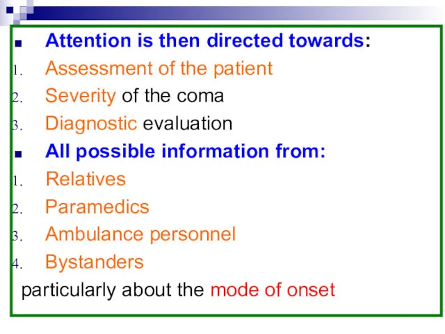 Attention is then directed towards: Assessment of the patient Severity of the coma