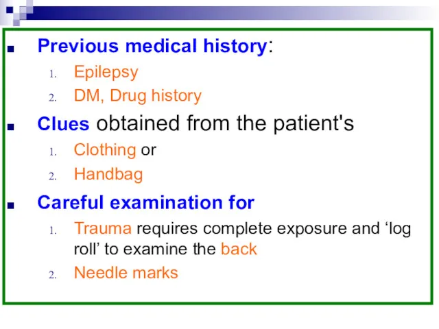 Previous medical history: Epilepsy DM, Drug history Clues obtained from