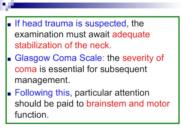 If head trauma is suspected, the examination must await adequate