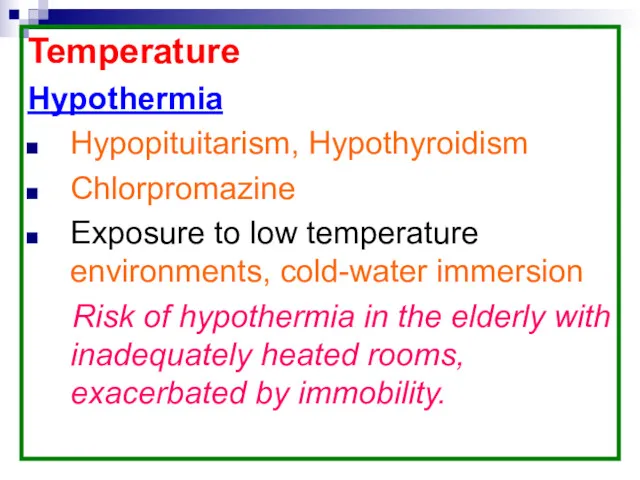 Temperature Hypothermia Hypopituitarism, Hypothyroidism Chlorpromazine Exposure to low temperature environments, cold-water immersion Risk
