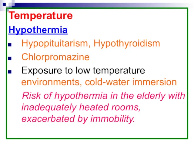 Temperature Hypothermia Hypopituitarism, Hypothyroidism Chlorpromazine Exposure to low temperature environments,