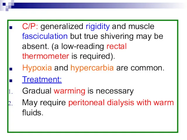 C/P: generalized rigidity and muscle fasciculation but true shivering may be absent. (a