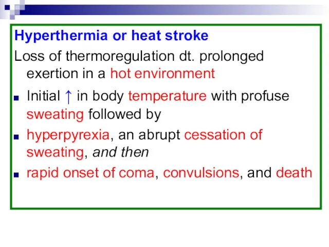 Hyperthermia or heat stroke Loss of thermoregulation dt. prolonged exertion