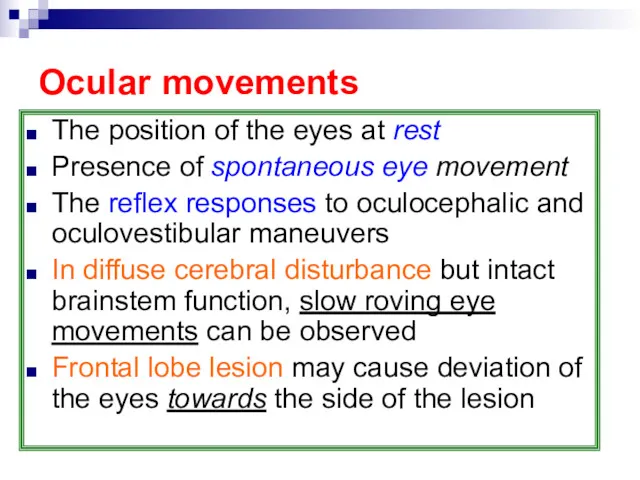 Ocular movements The position of the eyes at rest Presence of spontaneous eye