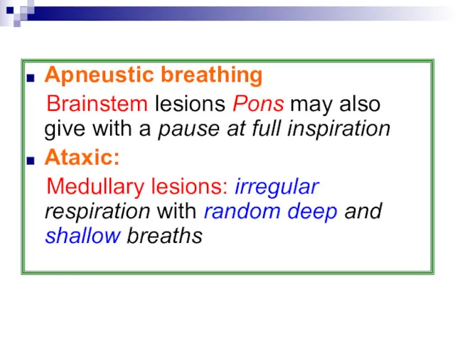 Apneustic breathing Brainstem lesions Pons may also give with a pause at full