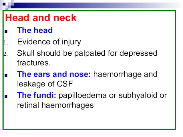 Head and neck The head Evidence of injury Skull should be palpated for