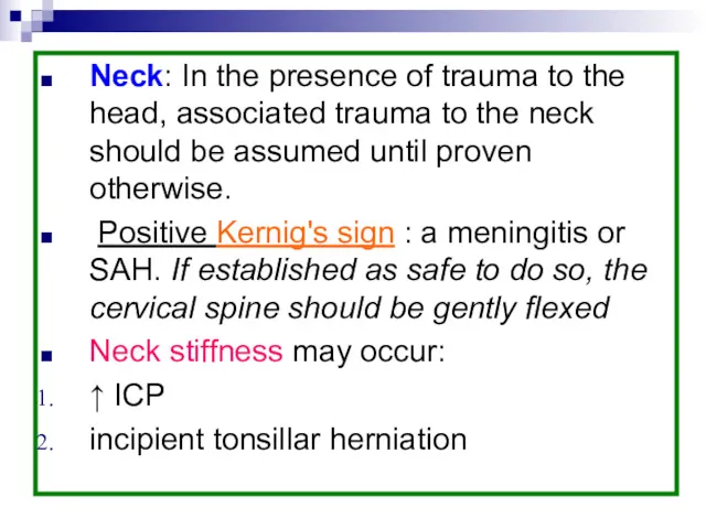 Neck: In the presence of trauma to the head, associated