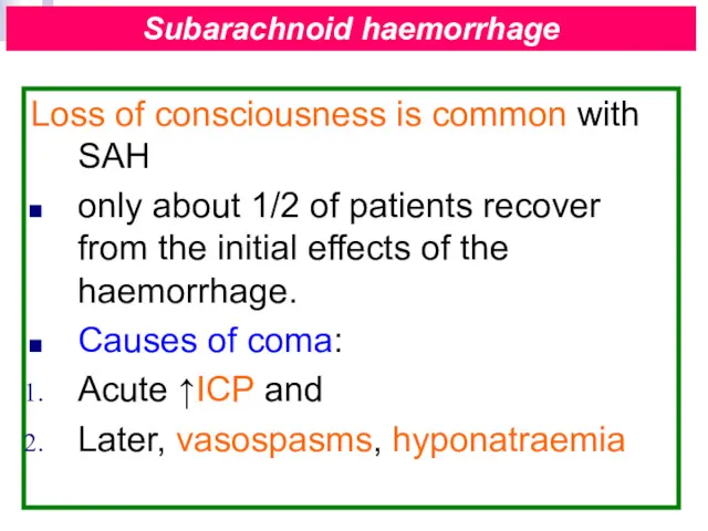 Loss of consciousness is common with SAH only about 1/2 of patients recover