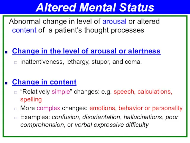 Abnormal change in level of arousal or altered content of