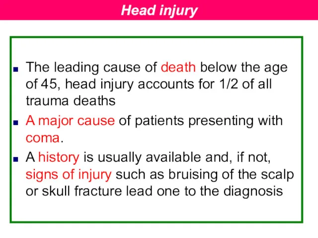 The leading cause of death below the age of 45, head injury accounts
