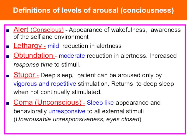 Definitions of levels of arousal (conciousness) Alert (Conscious) - Appearance