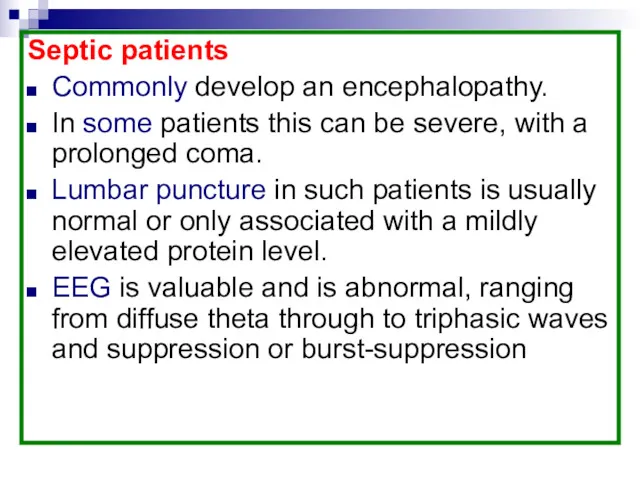 Septic patients Commonly develop an encephalopathy. In some patients this