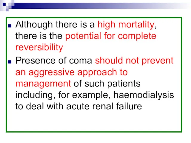 Although there is a high mortality, there is the potential for complete reversibility