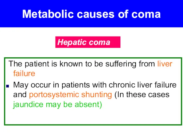 Metabolic causes of coma The patient is known to be suffering from liver