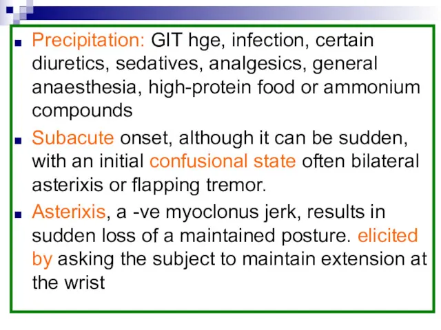 Precipitation: GIT hge, infection, certain diuretics, sedatives, analgesics, general anaesthesia, high-protein food or