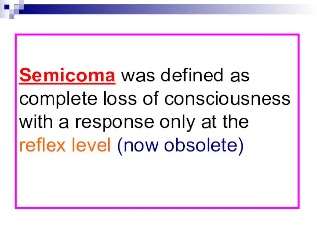 Semicoma was defined as complete loss of consciousness with a response only at