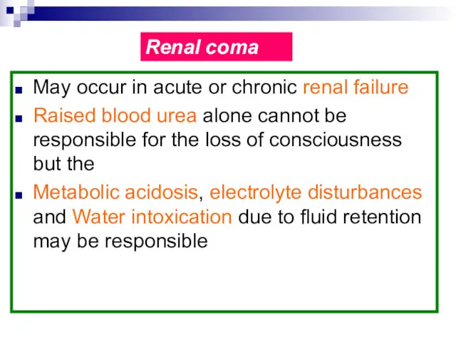 May occur in acute or chronic renal failure Raised blood urea alone cannot