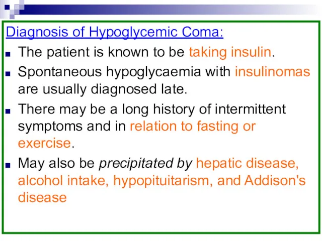 Diagnosis of Hypoglycemic Coma: The patient is known to be