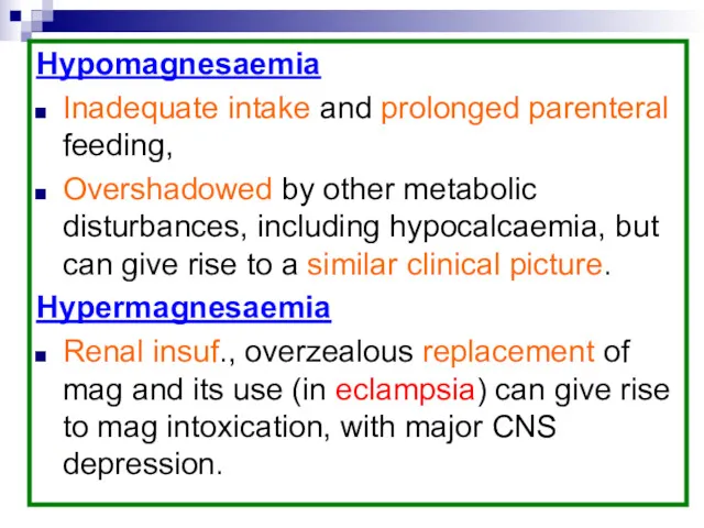 Hypomagnesaemia Inadequate intake and prolonged parenteral feeding, Overshadowed by other