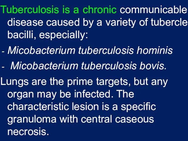 Tuberculosis is a chronic communicable disease caused by a variety of tubercle bacilli,