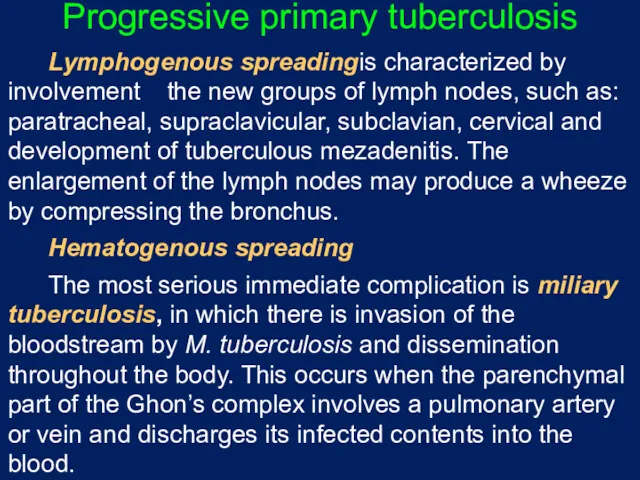 Progressive primary tuberculosis Lymphogenous spreading is characterized by involvement the