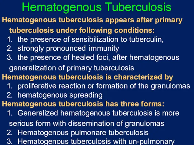 Hematogenous Tuberculosis Hematogenous tuberculosis appears after primary tuberculosis under following conditions: the presence