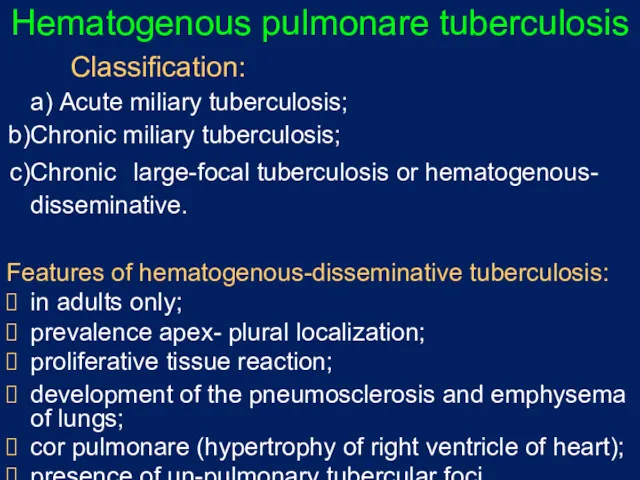 Hematogenous pulmonare tuberculosis Classification: а) Acute miliary tuberculosis; Chronic miliary