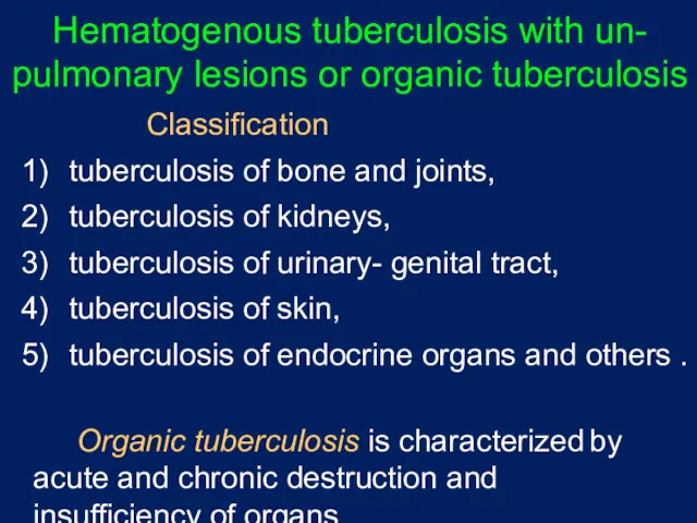Hematogenous tuberculosis with un- pulmonary lesions or organic tuberculosis Classification tuberculosis of bone