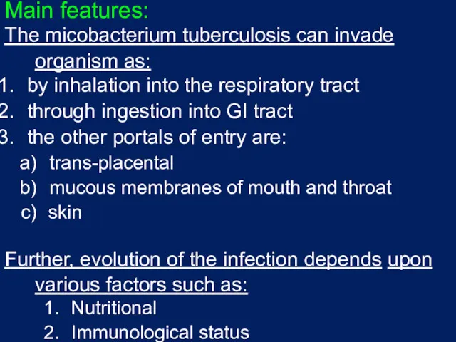 Main features: The micobacterium tuberculosis can invade organism as: by