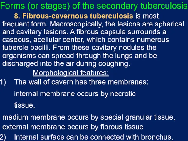 Forms (or stages) of the secondary tuberculosis 8. Fibrous-cavernous tuberculosis is most frequent
