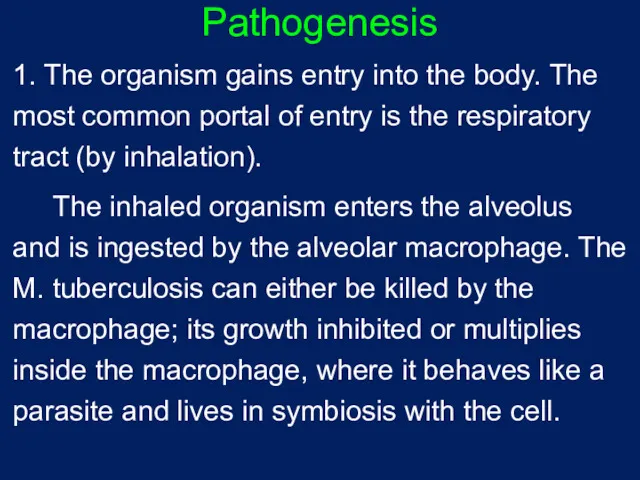 Pathogenesis 1. The organism gains entry into the body. The most common portal