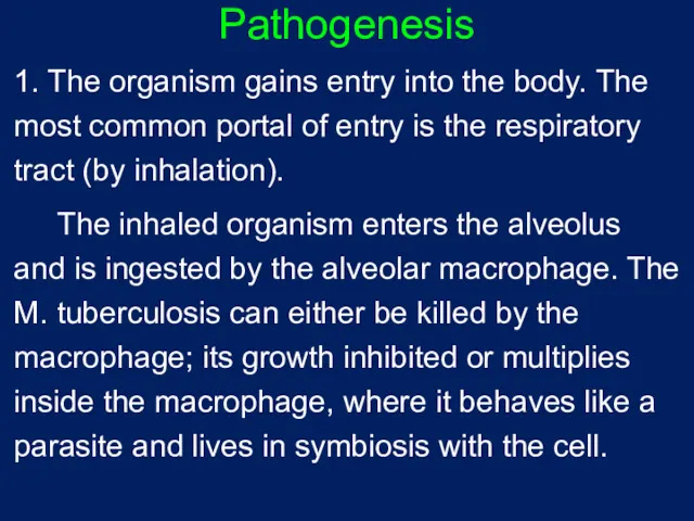 Pathogenesis 1. The organism gains entry into the body. The