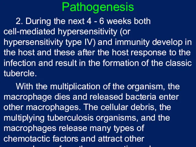 Pathogenesis 2. During the next 4 - 6 weeks both cell-mediated hypersensitivity (or