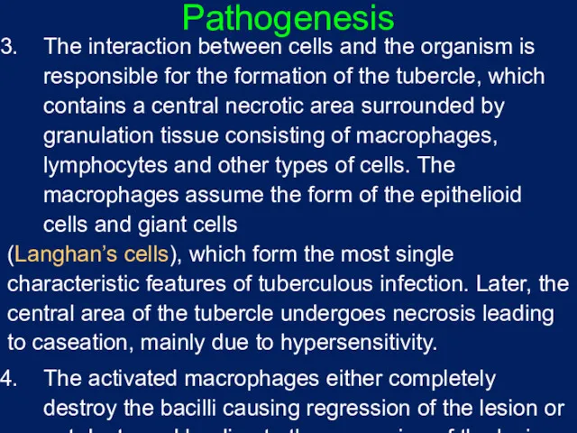 Pathogenesis The interaction between cells and the organism is responsible for the formation