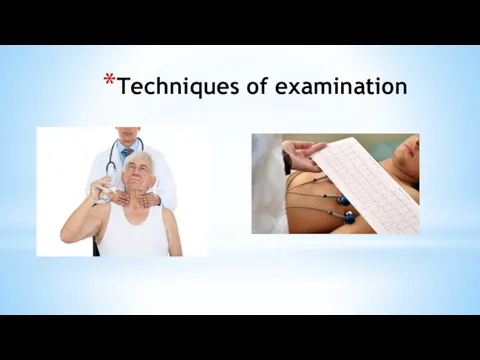 Techniques of examination
