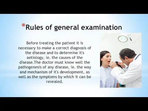 Rules of general examination Before treating the patient it is