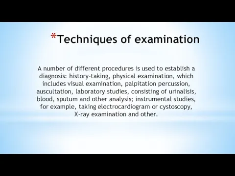 Techniques of examination A number of different procedures is used