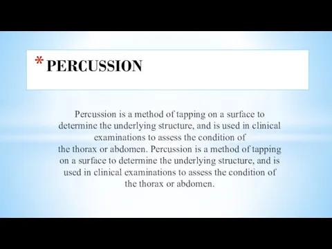 Percussion is a method of tapping on a surface to