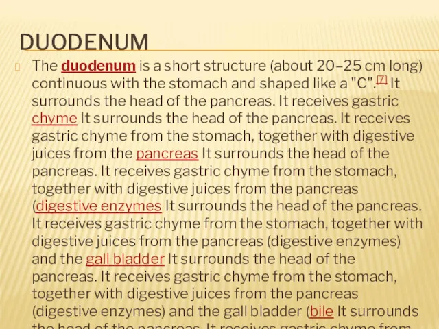 DUODENUM The duodenum is a short structure (about 20–25 cm long) continuous with