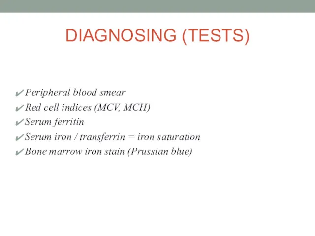 DIAGNOSING (TESTS) Peripheral blood smear Red cell indices (MCV, MCH)