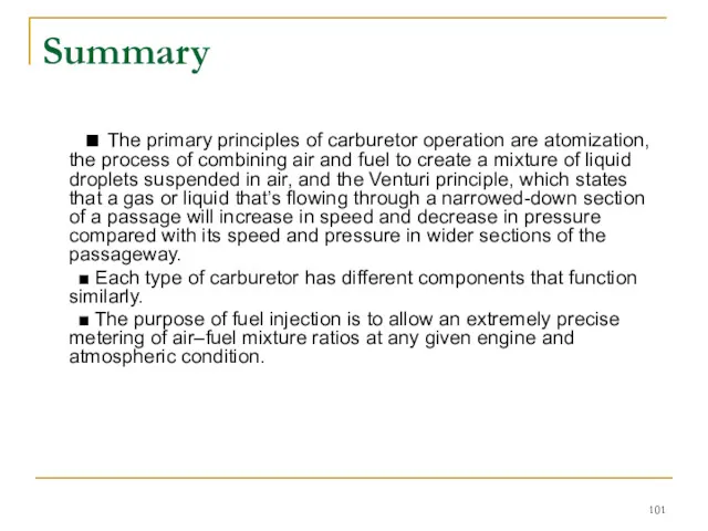 Summary ■ The primary principles of carburetor operation are atomization,