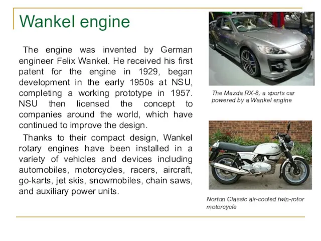 The engine was invented by German engineer Felix Wankel. He