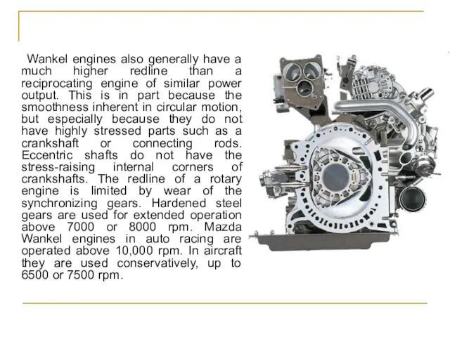 Wankel engines also generally have a much higher redline than