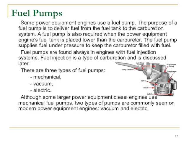 Fuel Pumps Some power equipment engines use a fuel pump.