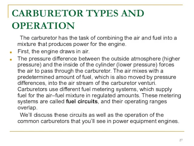 CARBURETOR TYPES AND OPERATION The carburetor has the task of