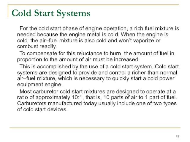 Cold Start Systems For the cold start phase of engine