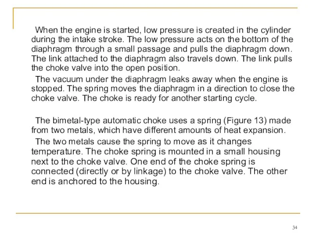 When the engine is started, low pressure is created in